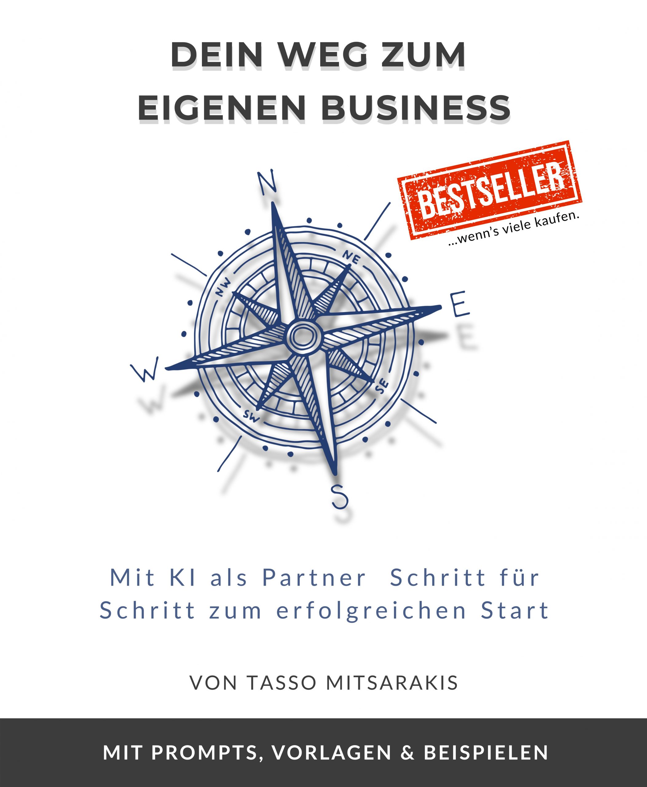 Buchcover: Dein Weg zum eigenen Business – Mit KI als Partner, von Tasso Mitsarakis
